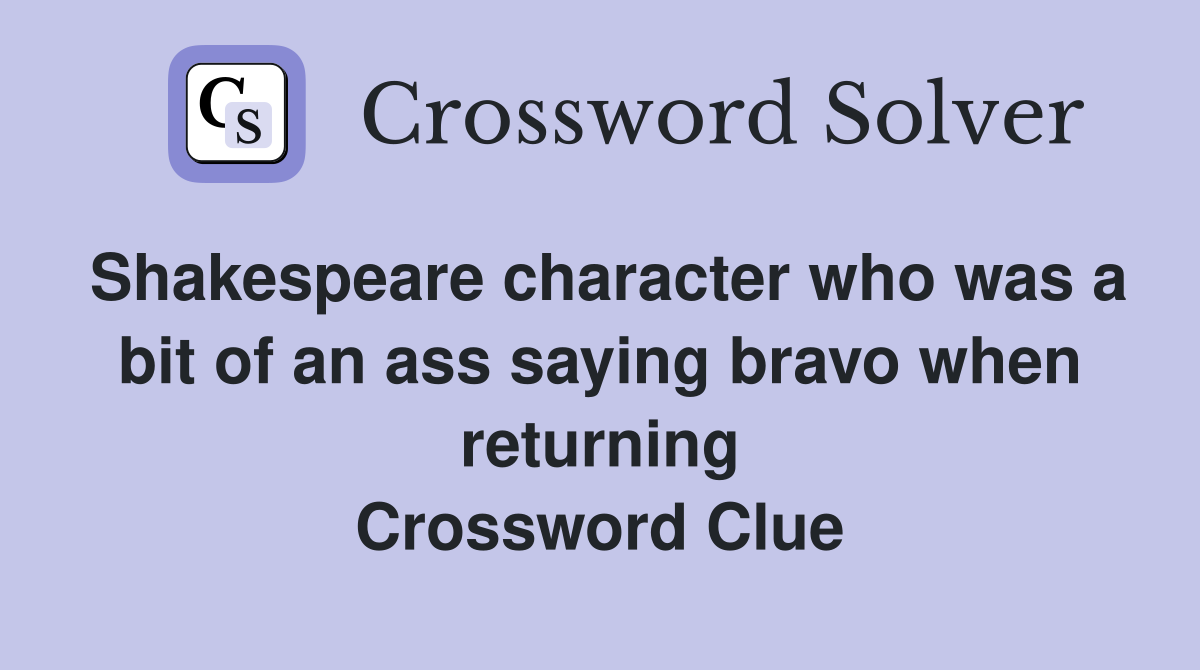 Shakespeare character who was a bit of an ass saying bravo when